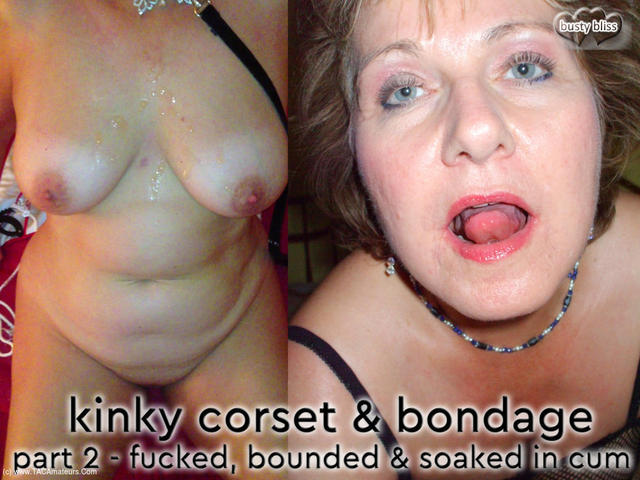 BustyBliss - Kinky Corset  Bondage Pt2  Fucked Bound  Soaked In Cum